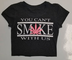 You can't smoke with us (ladies crop top)